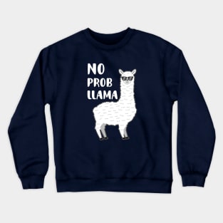 No Probllama Llama Funny Saying Crewneck Sweatshirt